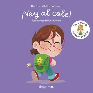 VOY AL COLE! UN CUENTO DE LUCÍA, MI PEDIATRA | 9788408315339 | GALÁN BERTRAND, LUCÍA | Llibreria Geli - Llibreria Online de Girona - Comprar llibres en català i castellà