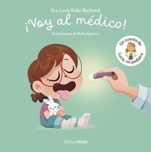 VOY AL MÉDICO! UN CUENTO DE LUCÍA, MI PEDIATRA | 9788408315346 | GALÁN BERTRAND, LUCÍA | Llibreria Geli - Llibreria Online de Girona - Comprar llibres en català i castellà