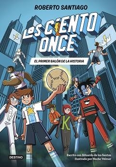 LOS CIENTO ONCE 2.EL PRIMER BALÓN DE LA HISTORIA | 9788408322856 | SANTIAGO, ROBERTO/SANTOS MOLINA, EDUARDO DE LOS | Llibreria Geli - Llibreria Online de Girona - Comprar llibres en català i castellà