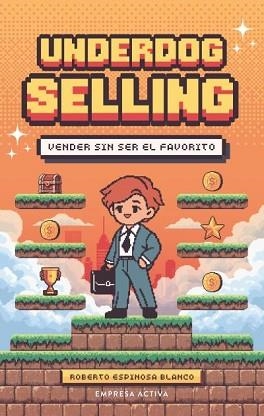 UNDERDOG SELLING | 9788418308376 | ESPINOSA BLANCO, ROBERTO | Llibreria Geli - Llibreria Online de Girona - Comprar llibres en català i castellà
