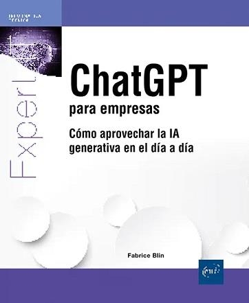 CHATGPT PARA EMPRESAS.CÓMO APROVECHAR LA IA GENERATIVA EN EL DÍA A DÍA | 9782409055324 | BLIN,FABRICE | Llibreria Geli - Llibreria Online de Girona - Comprar llibres en català i castellà