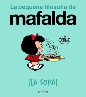 ¡LA SOPA! (LA PEQUEÑA FILOSOFÍA DE MAFALDA) | 9788426433978 | QUINO | Llibreria Geli - Llibreria Online de Girona - Comprar llibres en català i castellà