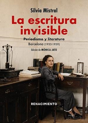 LA ESCRITURA INVISIBLE.PERIODISMO Y LITERATURA.BARCELONA (1933-1939) | 9791388381119 | MISTRAL, SILVIA | Llibreria Geli - Llibreria Online de Girona - Comprar llibres en català i castellà