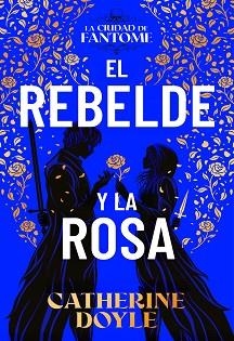 EL REBELDE Y LA ROSA | 9788410163614 | DOYLE, CATHERINE | Llibreria Geli - Llibreria Online de Girona - Comprar llibres en català i castellà
