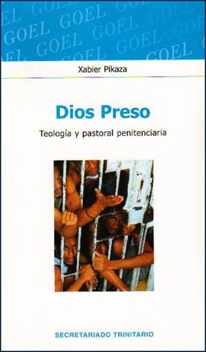 DIOS PRESO: TEOLOGIA Y PASTORAL PENITENCIARIA | 9788496488076 | PIKAZA,XABIER | Llibreria Geli - Llibreria Online de Girona - Comprar llibres en català i castellà