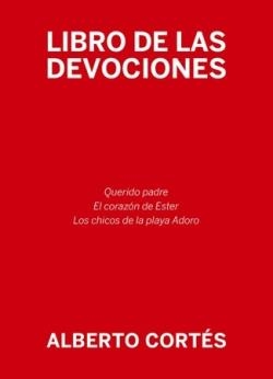 LIBRO DE LAS DEVOCIONES | 9788419323811 | CORTÉS, ALBERTO | Llibreria Geli - Llibreria Online de Girona - Comprar llibres en català i castellà