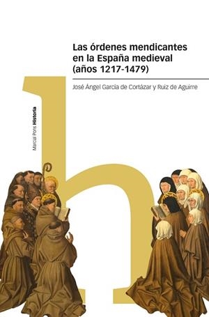 LAS ÓRDENES MENDICANTES EN LA ESPAÑA MEDIEVAL (AÑOS 1217-1479) | 9788419892751 | GARCÍA DE CORTÁZAR Y RUIZ DE AGUIRRE, JOSÉ ÁNGEL | Llibreria Geli - Llibreria Online de Girona - Comprar llibres en català i castellà