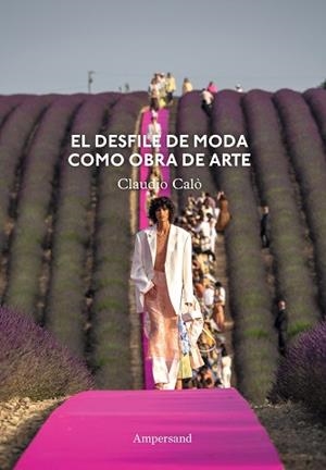 EL DESFILE COMO OBRA DE ARTE | 9788412965582 | CALÒ, CLAUDIO | Llibreria Geli - Llibreria Online de Girona - Comprar llibres en català i castellà
