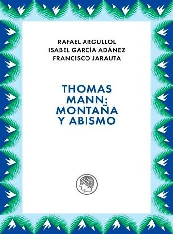 THOMAS MANN.MONTAÑA Y ABISMO | 9788412815689 | ARGULLOL,RAFAEL | Libreria Geli - Librería Online de Girona - Comprar libros en catalán y castellano