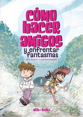 CÓMO HACER AMIGOS Y ENFRENTAR FANTASMAS | 9788418266515 | BORGES, GUSTAVO/PELEIAS, ERIC | Llibreria Geli - Llibreria Online de Girona - Comprar llibres en català i castellà