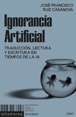 IGNORANCIA ARTIFICIAL | 9791387938048 | RUIZ CASANOVA, JOSÉ FRANCISCO | Llibreria Geli - Llibreria Online de Girona - Comprar llibres en català i castellà