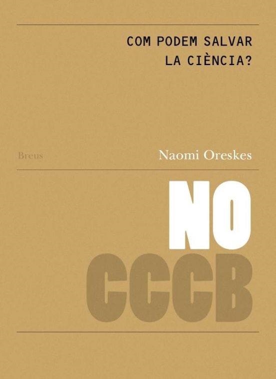 COM PODEM SALVAR LA CIÈNCIA? // HOW CAN WE SAVE SCIENCE? | 9788409830480 | ORESKES, NAOMI | Llibreria Geli - Llibreria Online de Girona - Comprar llibres en català i castellà