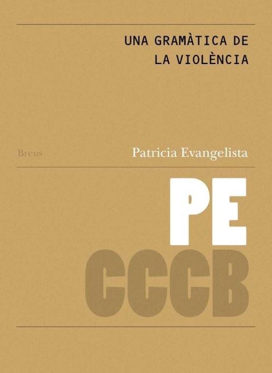 UNA GRAMÀTICA DE LA VIOLÈNCIA // A GRAMMAR OF VIOLENCE | 9788409830473 | EVANGELISTA, PATRICIA | Llibreria Geli - Llibreria Online de Girona - Comprar llibres en català i castellà