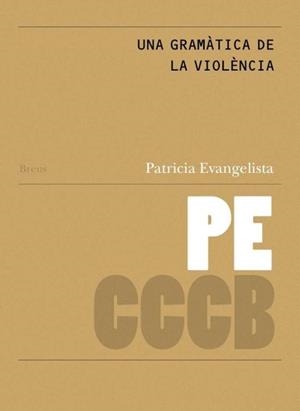 UNA GRAMÀTICA DE LA VIOLÈNCIA // A GRAMMAR OF VIOLENCE | 9788409830473 | EVANGELISTA, PATRICIA | Llibreria Geli - Llibreria Online de Girona - Comprar llibres en català i castellà