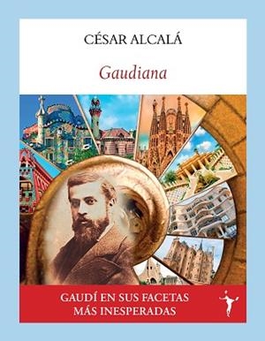 GAUDIANA | 9791399161359 | ALCALÁ, CÉSAR | Libreria Geli - Librería Online de Girona - Comprar libros en catalán y castellano