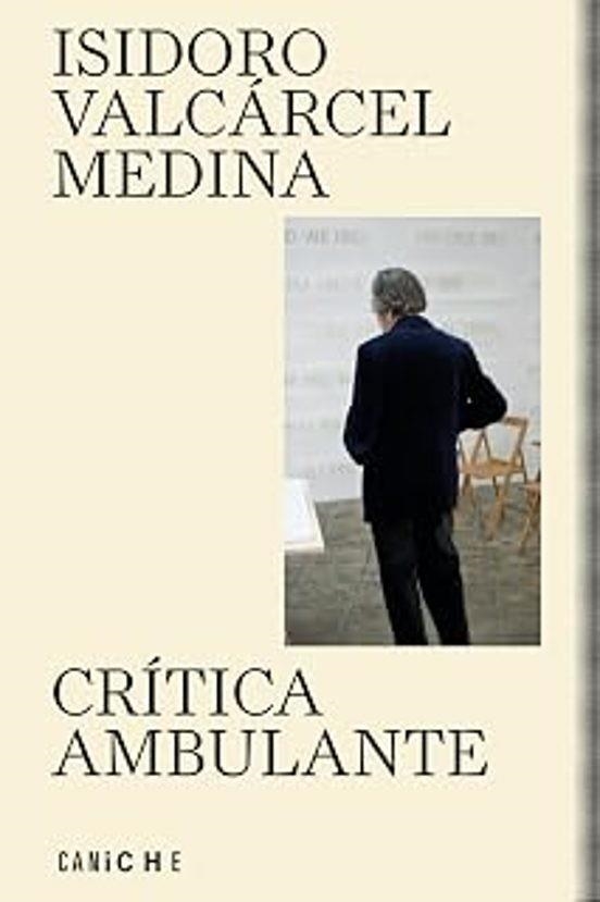 CRÍTICA AMBULANTE | 9791399084344 | VALCÁRCEL MEDINA, ISIDORO | Llibreria Geli - Llibreria Online de Girona - Comprar llibres en català i castellà