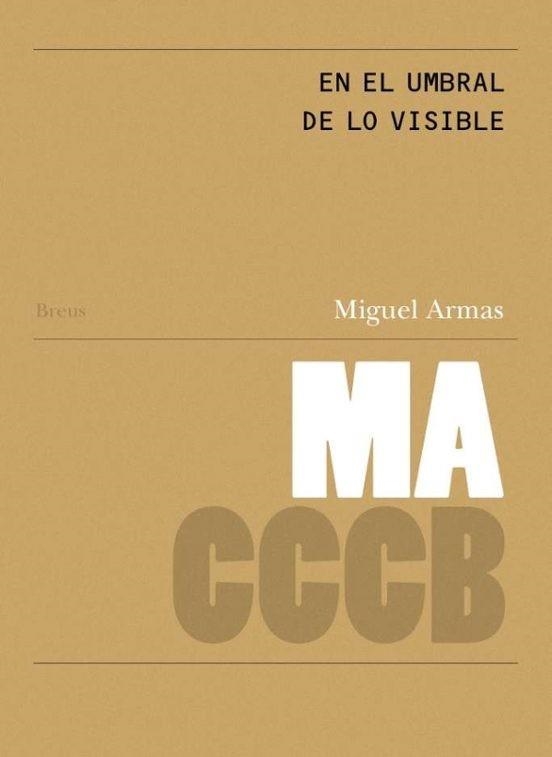 EN EL UMBRAL DE LO VISIBLE // ON THE THRESHOLD OF THE VISIBLE | 9788409830503 | ARMAS, MIGUEL | Llibreria Geli - Llibreria Online de Girona - Comprar llibres en català i castellà