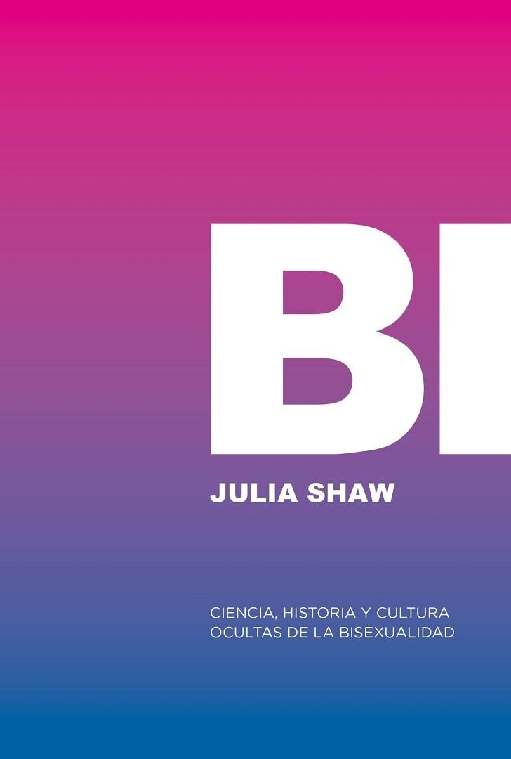 BI.CIENCIA,HISTORIA Y CULTURA OCULTAS DE LA BISEXUALIDAD | 9788412955767 | SHAW, JULIA | Llibreria Geli - Llibreria Online de Girona - Comprar llibres en català i castellà