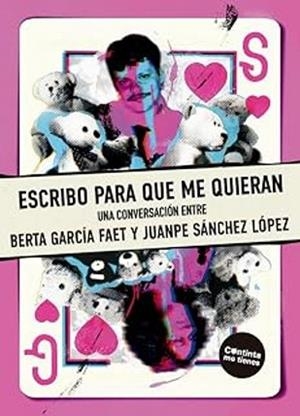 ESCRIBO PARA QUE ME QUIERAN | 9788419323804 | GARCÍA FAET, BERTA/SÁNCHEZ LÓPEZ, JUANPE | Llibreria Geli - Llibreria Online de Girona - Comprar llibres en català i castellà