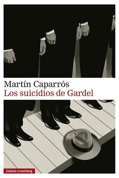 LOS SUICIDIOS DE GARDEL | 9791388019838 | CAPARRÓS, MARTÍN | Llibreria Geli - Llibreria Online de Girona - Comprar llibres en català i castellà