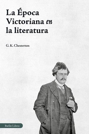 LA ÉPOCA VICTORIANA EN LA LITERATURA | 9791387687168 | CHESTERTON, G. K. | Libreria Geli - Librería Online de Girona - Comprar libros en catalán y castellano