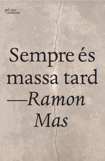 SEMPRE ÉS MASSA TARD | 9791387672669 | MAS BAUCELLS, RAMÓN | Llibreria Geli - Llibreria Online de Girona - Comprar llibres en català i castellà