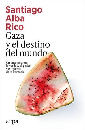 GAZA Y EL DESTINO DEL MUNDO | 9791387833398 | ALBA RICO, SANTIAGO | Llibreria Geli - Llibreria Online de Girona - Comprar llibres en català i castellà