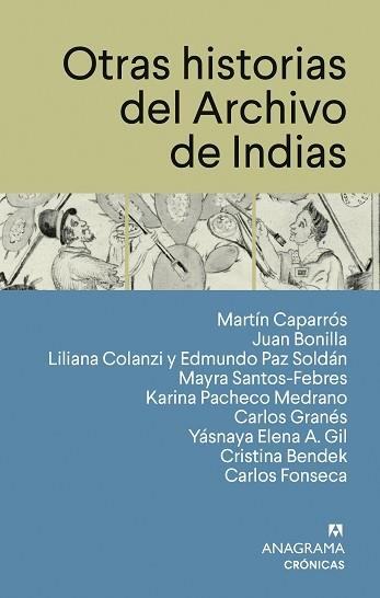 OTRAS HISTORIAS DEL ARCHIVO DE INDIAS | 9788433950567 | CAPARRÓS, MARTÍN/BONILLA, JUAN/COLANZI, LILIANA/PAZ SOLDÁN, EDMUNDO/SANTOS-FEBRES, MAYRA/PACHECO MED | Llibreria Geli - Llibreria Online de Girona - Comprar llibres en català i castellà