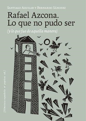 RAFAEL AZCONA. LO QUE NO PUDO SER | 9788410476530 | SÁNCHEZ, BERNARDO/AGUILAR ALVEAR, SANTIAGO | Libreria Geli - Librería Online de Girona - Comprar libros en catalán y castellano