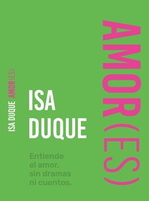 AMOR(ES).ENTIENDE EL AMOR,SIN DRAMAS NI CUENTOS | 9791399186024 | DUQUE, ISABEL | Llibreria Geli - Llibreria Online de Girona - Comprar llibres en català i castellà