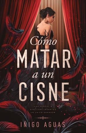 CÓMO MATAR A UN CISNE-1 | 9788410391680 | AGUAS, IÑIGO | Llibreria Geli - Llibreria Online de Girona - Comprar llibres en català i castellà