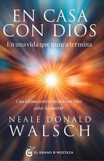 EN CASA CON DIOS.EN UNA VIDA QUE NUNCA TERMINA | 9791399236002 | WALSCH, NEALE DONALD | Llibreria Geli - Llibreria Online de Girona - Comprar llibres en català i castellà