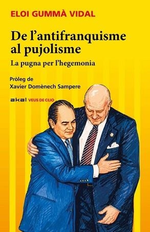 DE L’ANTIFRANQUISME AL PUJOLISME | 9788446058786 | GUMMÁ VIDAL, ELOI | Llibreria Geli - Llibreria Online de Girona - Comprar llibres en català i castellà
