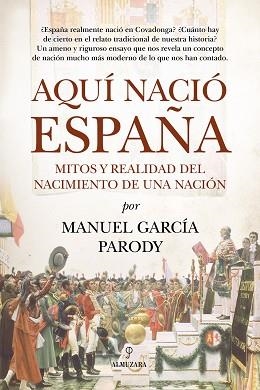 AQUÍ NACIÓ ESPAÑA | 9791370204662 | MANUEL GARCÍA PARODY | Llibreria Geli - Llibreria Online de Girona - Comprar llibres en català i castellà