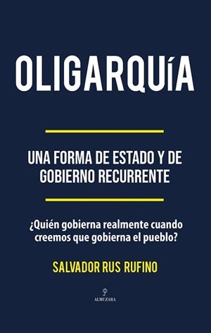 OLIGARQUÍA.UNA FORMA DE ESTADO Y DE GOBIERNO RECURRENTE | 9791370204730 | RUS RUFINO, SALVADOR IGNACIO | Llibreria Geli - Llibreria Online de Girona - Comprar llibres en català i castellà