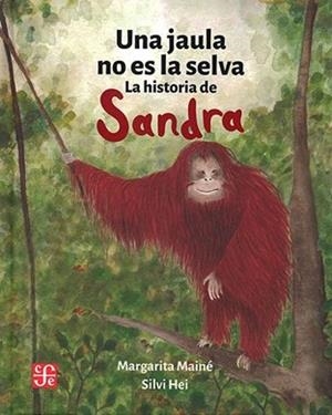 UNA JAULA NO ES LA SELVA.LA HISTORIA DE SANDRA | 9789877195224 | HEI, SILVI / MAINE, MARGARITA | Llibreria Geli - Llibreria Online de Girona - Comprar llibres en català i castellà