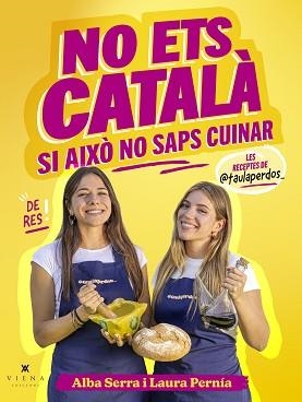 NO ETS CATALÀ SI AIXÒ NO SAPS CUINAR | 9791387961299 | SERRA PÉREZ, ALBA/PERNÍA VÁZQUEZ, LAURA | Llibreria Geli - Llibreria Online de Girona - Comprar llibres en català i castellà