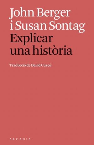 EXPLICAR UNA HISTÒRIA | 9791399136920 | BERGER, JOHN/SONTAG, SUSAN | Llibreria Geli - Llibreria Online de Girona - Comprar llibres en català i castellà