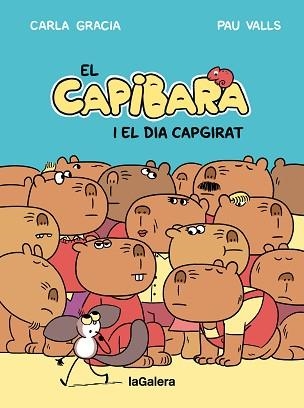 EL CAPIBARA I EL DIA CAPGIRAT | 9788424677794 | GRACIA MERCADÉ, CARLA | Llibreria Geli - Llibreria Online de Girona - Comprar llibres en català i castellà