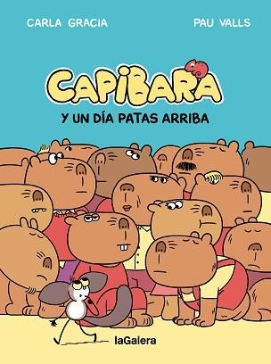 CAPIBARA Y UN DÍA PATAS ARRIBA | 9788424677800 | GRACIA MERCADÉ, CARLA | Llibreria Geli - Llibreria Online de Girona - Comprar llibres en català i castellà