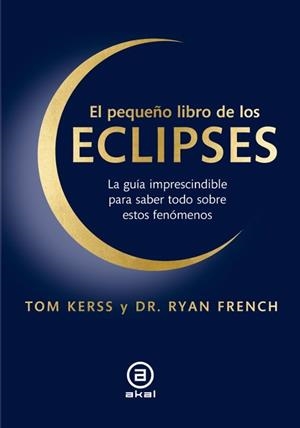 EL PEQUEÑO LIBRO DE LOS ECLIPSES | 9788446057789 | KERSS, TOM/FRENCH, RYAN | Llibreria Geli - Llibreria Online de Girona - Comprar llibres en català i castellà