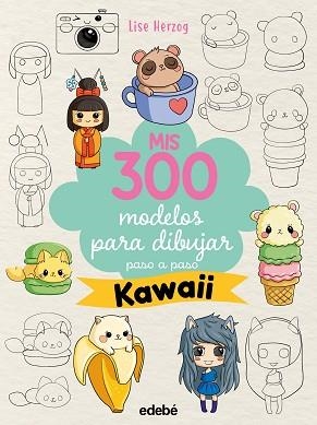 MIS 300 MODELOS PARA DIBUJAR PASO A PASO. KAWAII | 9788468377568 | HERZOG, LISE | Llibreria Geli - Llibreria Online de Girona - Comprar llibres en català i castellà