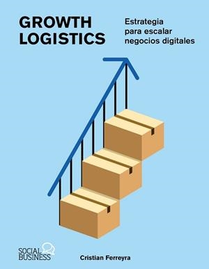 GROWTH LOGISTICS.ESTRATEGIA PARA ESCALAR NEGOCIOS DIGITALES | 9788441552814 | FERREYRA, CRISTIAN | Llibreria Geli - Llibreria Online de Girona - Comprar llibres en català i castellà