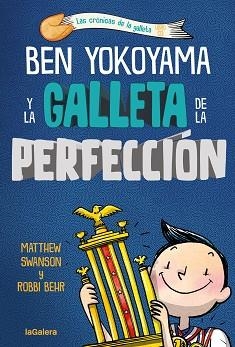 BEN YOKOYAMA Y LA GALLETA DE LA PERFECCIÓN | 9788424676551 | SWANSON, MATTHEW | Llibreria Geli - Llibreria Online de Girona - Comprar llibres en català i castellà