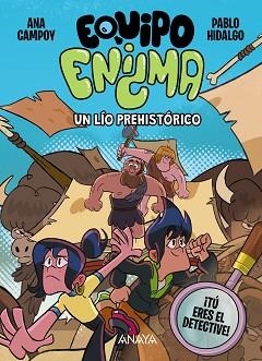 EQUIPO ENIGMA. UN LÍO PREHISTÓRICO | 9788414359808 | CAMPOY, ANA | Llibreria Geli - Llibreria Online de Girona - Comprar llibres en català i castellà