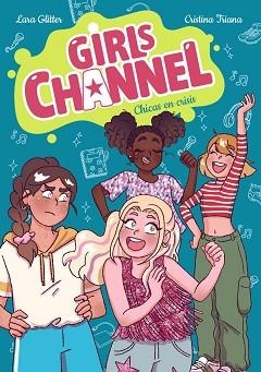 GIRLS CHANNEL.CHICAS EN CRISIS | 9788414359839 | GLITTER, LARA | Llibreria Geli - Llibreria Online de Girona - Comprar llibres en català i castellà