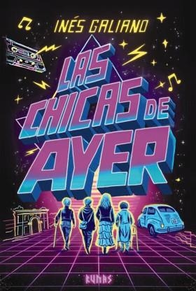 LAS CHICAS DE AYER | 9791370092610 | GALIANO, INÉS | Llibreria Geli - Llibreria Online de Girona - Comprar llibres en català i castellà