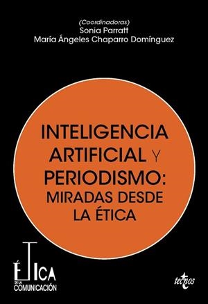 INTELIGENCIA ARTIFICIAL Y PERIODISMO: MIRADAS DESDE LA ÉTICA | 9788430994298 | PARRATT FERNÁNDEZ, SONIA/CHAPARRO DOMÍNGUEZ, MARÍA ÁNGELES/BENAISSA PEDRIZA, SAMIA | Llibreria Geli - Llibreria Online de Girona - Comprar llibres en català i castellà