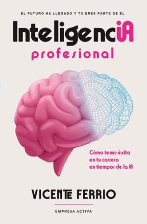 INTELIGENCIA PROFESIONAL | 9788418308352 | MIRALLES, FRANCESC/FERRIO DIAZ, VICENTE | Llibreria Geli - Llibreria Online de Girona - Comprar llibres en català i castellà