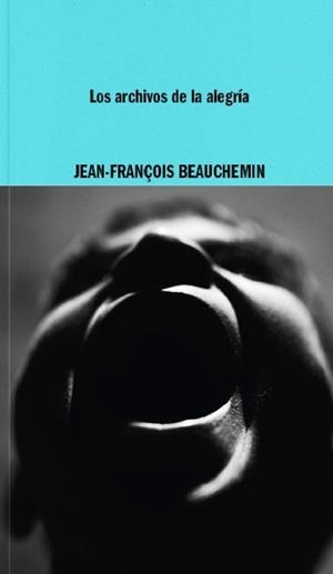 LOS ARCHIVOS DE LA ALEGRÍA | 9788419535115 | BEAUCHEMIN, JEAN-FRANÇOIS | Libreria Geli - Librería Online de Girona - Comprar libros en catalán y castellano
